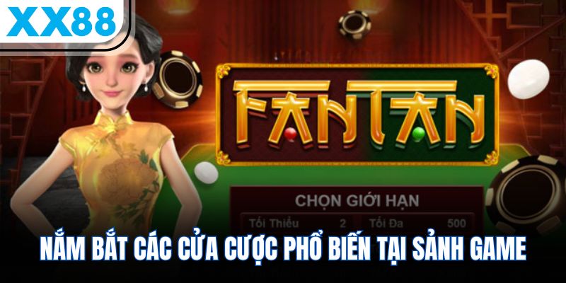 Mẹo Chơi FanTan - Chiến Thuật Vàng Giúp Tăng 75% Cơ Hội 2 Nắm bắt các cửa cược phổ biến tại sảnh game