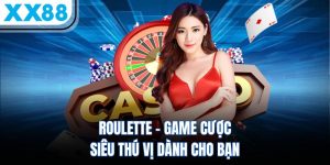 Roulette - Game Cược Siêu Thú Vị Dành Cho Bạn